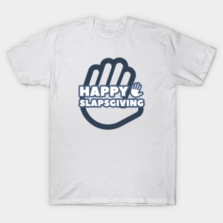 Happy SlapsGiving! T-Shirt